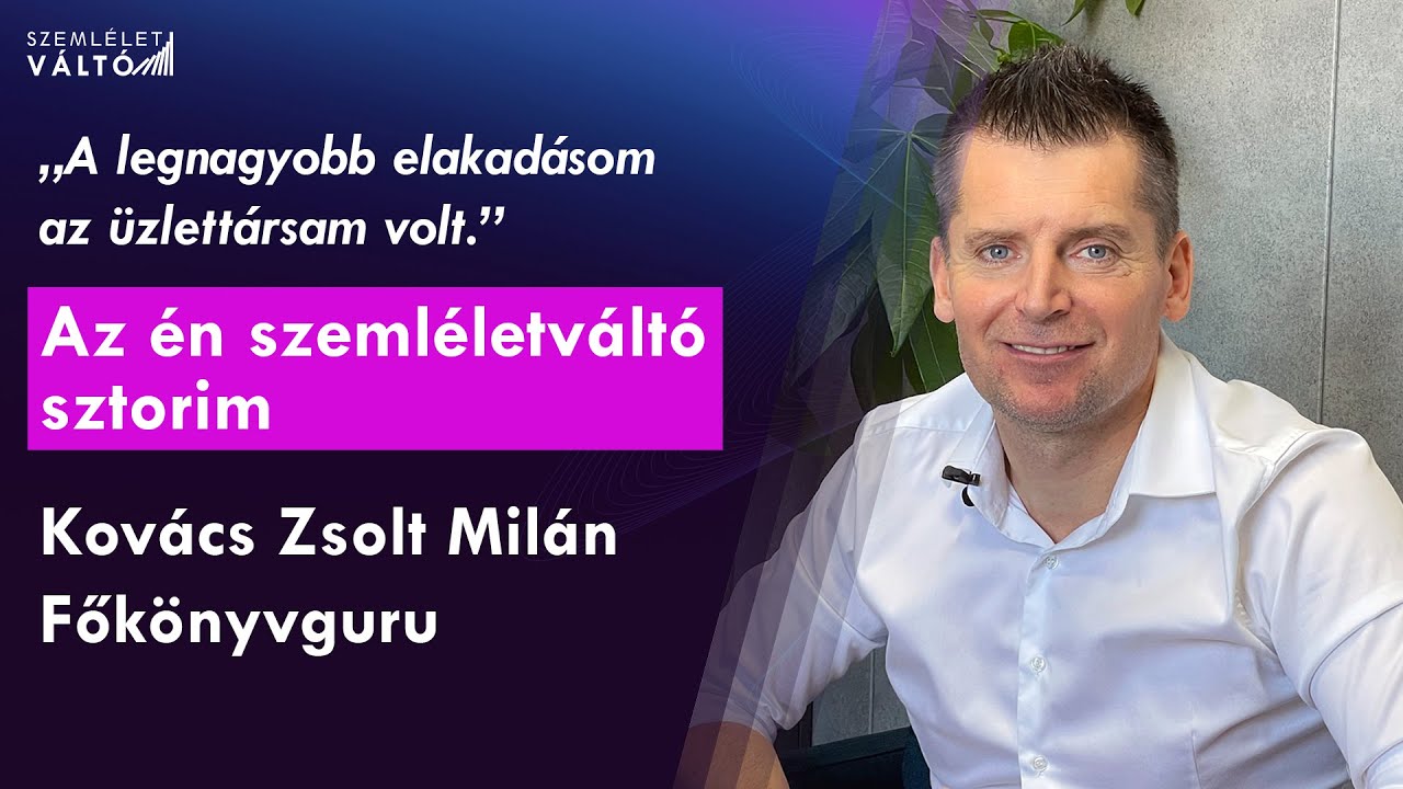 „A legnagyobb elakadásom az üzlettársam volt.” | Kovács Zsolt Milán | Az Én Szemléletváltó Sztorim